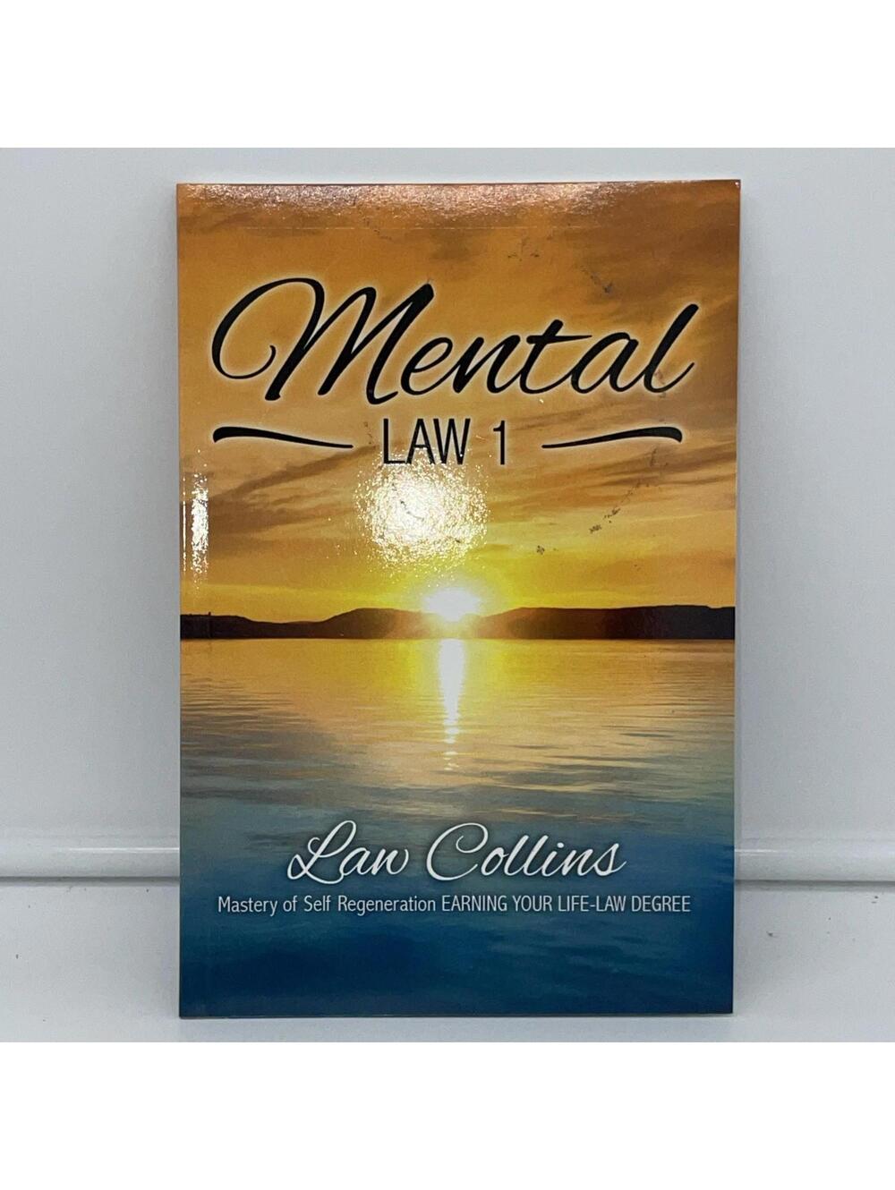 Mental LAW 1 : Mastery of Self Regeneration EARNING YOUR LIFE-LAW DEGREE by Law